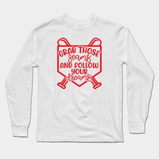 Grab Those Seams and Follow Your Dream Baseball Softball Cute Long Sleeve T-Shirt